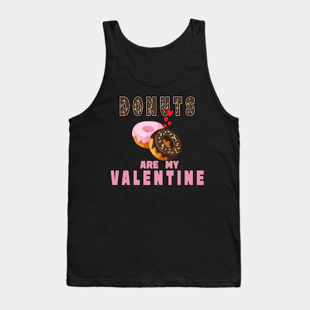 Donuts are my valentine Tank Top by salah_698